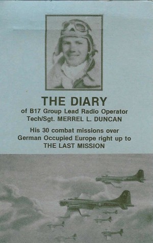 70 Years After WWII a Son Pays Tribute to His Father and the Greatest Generation 11 Airman Merrel L. Duncan Diary