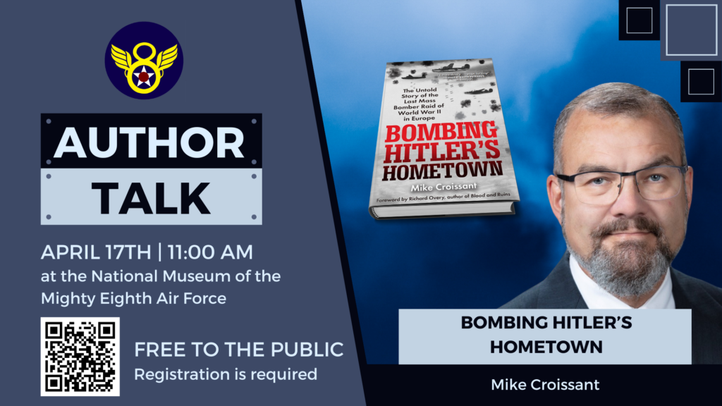 National Museum of the Mighty Eighth Air Force Author Talk: Bombing Hitler’s Hometown 10 Author Talk M8th April