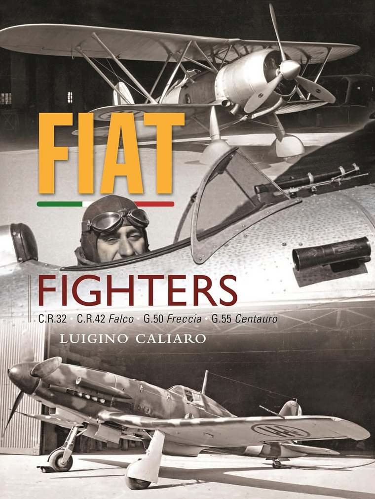 FIAT Fighters: CR.32, CR.42 Falco, G.50 Freccia, G.55 Centauro 15 Fiat Fighters book by Luigino Caliaro