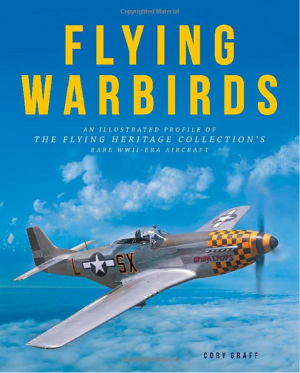 Flying Warbirds: An Illustrated Profile of the Flying Heritage Collection's Aircraft 11 Click on the image to purchase the book.