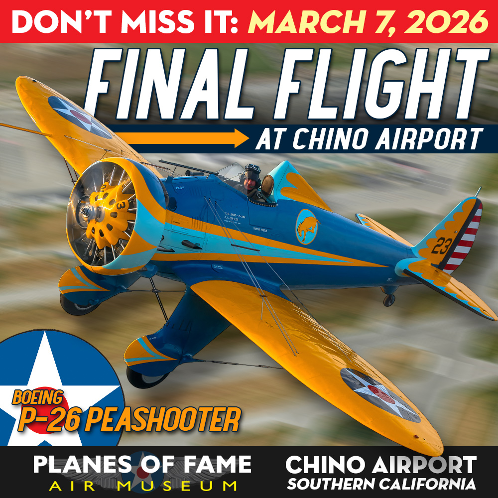 Final Flight at Chino: Planes of Fame’s Boeing P-26A Peashooter Takes to the Skies One Last Time 13 Hangar Talk and Flight of the Boeing P 26 Peashooter Saturday March 7 2026 at 10 30am