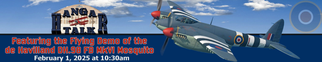 Very Rare "Mosquito" to Fly at Planes of Fame Air Museum This Saturday 10 Hangar Talk and Flying Demo of the De Havilland DH58 Mosquito