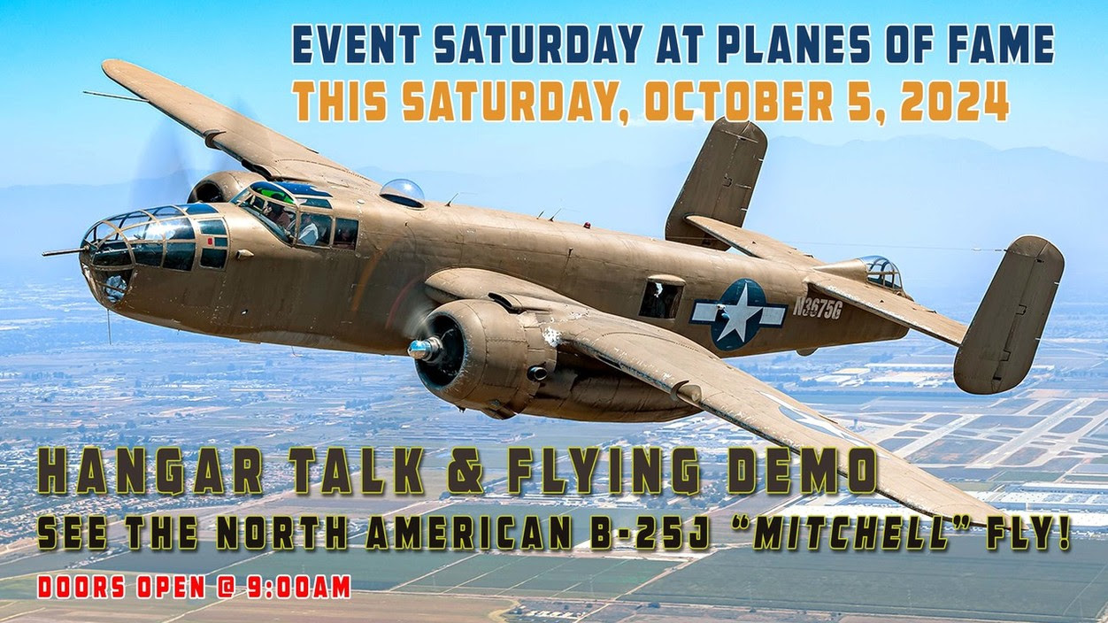 Planes of Fame Hangar Talk: B-25J Mitchell Flying Demo & WWII History 12 Hangar Talk and the Flying Demo of the North American B 25 Mitchell This Saturday