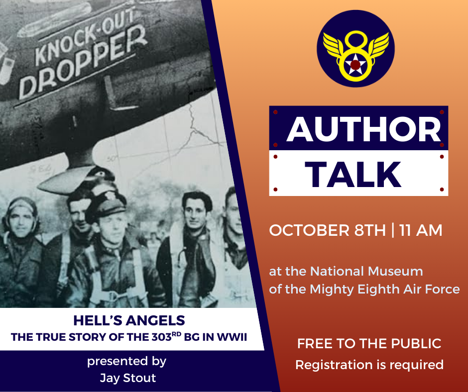 National Museum of the Mighty Eighth Air Force's Author Talk: Hell’s Angels, The True Story of the 303rd Bomb Group in World War II 13 Hells Angels Social