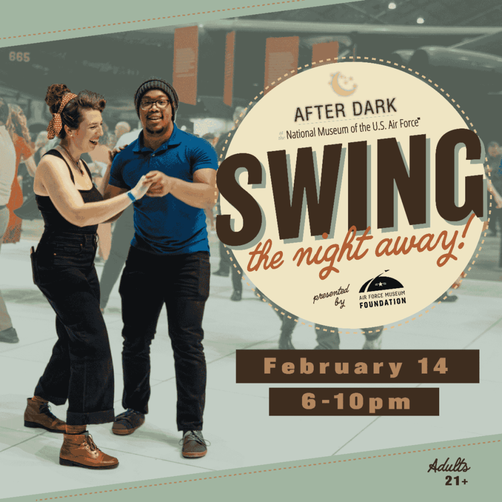 Air Force Museum Foundation to Host After Dark: Swing the Night Away Dance Event 10 National Museum of the U.S. Air Force to Host After Dark Swing the Night Away Dance Event on February 14 1