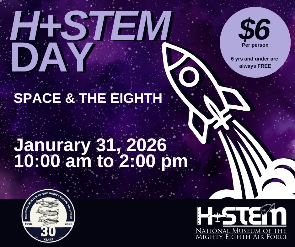 The National Museum of the Mighty Eighth Air Force to Hold H+STEM Day on January 31 12 The National Museum of the Mighty Eighth Air Force to Hold HSTEM Day On January 31 2