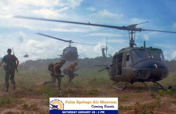 Helicopter Warfare Plus UH-1 Huey Gunship Flight Exhibition At The Palm Springs Air Museum 10 Army Aviation: Helicopter Warfare from Vietnam to Today plus UH-1 Huey Gunship Flight Exhibition -SATURDAY JANUARY 18 - 1 PM