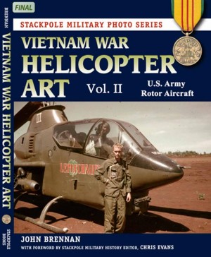 The Second Volume Of John Brennan's Vietnam War Helicopter Art About To Hit The Market 10 Click HERE to buy your copy of Vietnam War Helicopter Art: Vol. 2, U.S. Army Rotor Aircraft.
