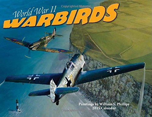 2015 Warbird Calendar Reviews 16 World War II Warbirds