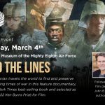 "Behind the Lines" Documentary to Screen March 4 at the National Museum of the Mighty Eighth Air Force 10 Behind the Lines Documentary to Screen March 4 at the National Museum of the Mighty Eighth Air Force 1